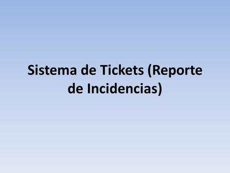 Sistema de Tickets (Reporte de Incidencias). URL  Observación: Hay que tener la regla *.sld.cu en la configuración del proxy del.