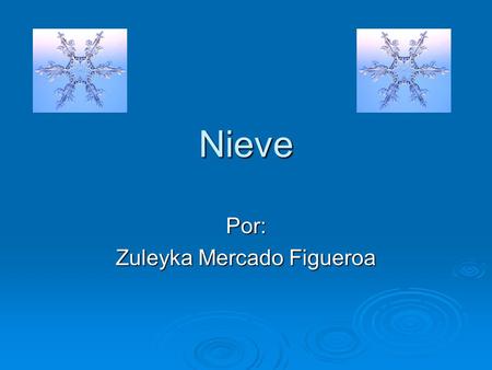 Nieve Por: Zuleyka Mercado Figueroa. ¿Qué es la nieve?  La nieve es un fenómeno meteorológico consistente en la precipitación de pequeños cristales de.