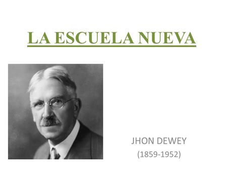 LA ESCUELA NUEVA JHON DEWEY (1859-1952). DE LA ESCUELA TRADICIONAL A LA ESCUELA NUEVA XVII Escuela eclesiástica -Realizado por órdenes religiosas en colegios.