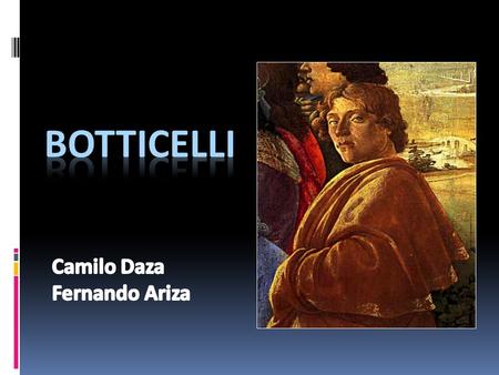 Botticelli Camilo Daza Fernando Ariza.