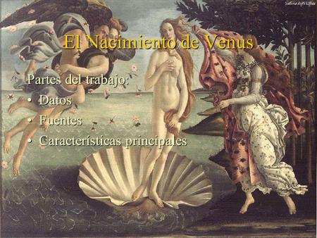 El Nacimiento de Venus Partes del trabajo: Datos Fuentes