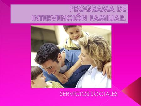 PROGRAMA DE INTERVENCIÓN FAMILIAR.