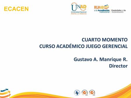 ECACEN CUARTO MOMENTO CURSO ACADÉMICO JUEGO GERENCIAL