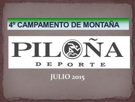JULIO 2015. Mejorar la autonomía y la capacidad para valerse por uno/a mismo/a Desarrollar actitudes de cooperación, compañerismo e identidad de grupo.
