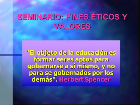 SEMINARIO: FINES ÉTICOS Y VALORES