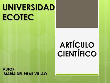 UNIVERSIDAD ECOTEC ARTÍCULO CIENTÍFICO AUTOR: MARÍA DEL PILAR VILLAO.