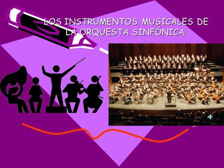 LOS INSTRUMENTOS MUSICALES DE LA ORQUESTA SINFÓNICA.