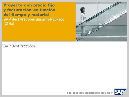 Proyecto con precio fijo y facturación en función del tiempo y material SAP Best Practices Baseline Package (Chile) SAP Best Practices.