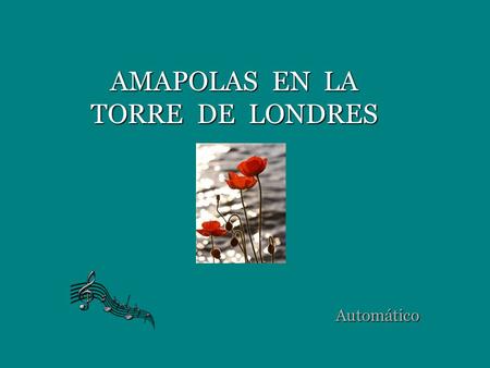 AMAPOLAS EN LA TORRE DE LONDRES Automático La Primera Guerra Mundial, conocida en ese entonces como la Gran Guerra, se pensaba que era la guerra que.