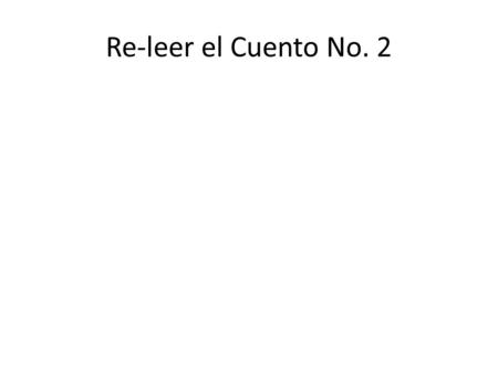 Re-leer el Cuento No. 2.