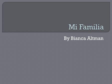Mi Familia By Bianca Altman.