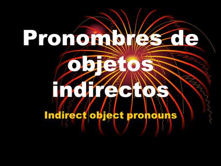 Pronombres de objetos indirectos Indirect object pronouns.