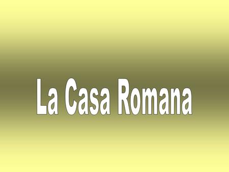 La Casa Romana.