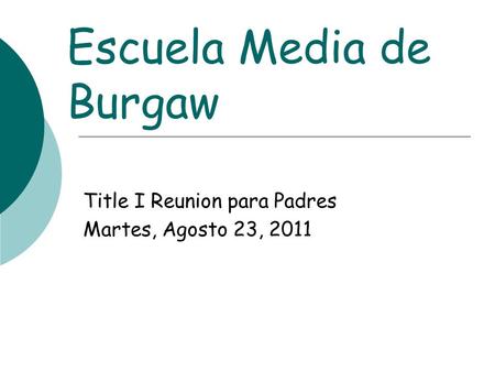 Escuela Media de Burgaw Title I Reunion para Padres Martes, Agosto 23, 2011.