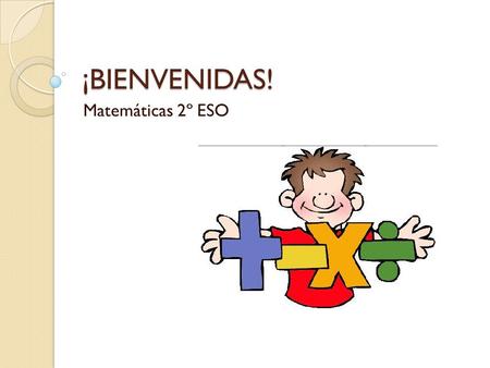 ¡BIENVENIDAS! Matemáticas 2º ESO.