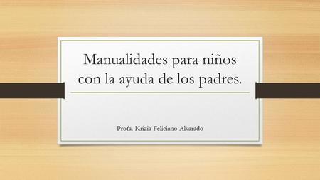 Manualidades para niños con la ayuda de los padres.