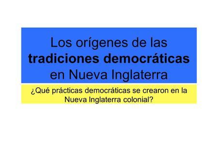 Los orígenes de las tradiciones democráticas en Nueva Inglaterra