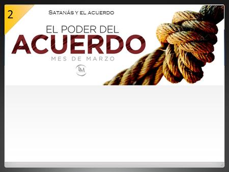 Satanás y el acuerdo 2. La unidad ¿Cómo podría perseguir uno a mil, Y dos hacer huir a diez mil, Si su Roca no los hubiese vendido, Y Jehová no los hubiera.
