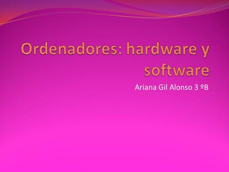 Ordenadores: hardware y software