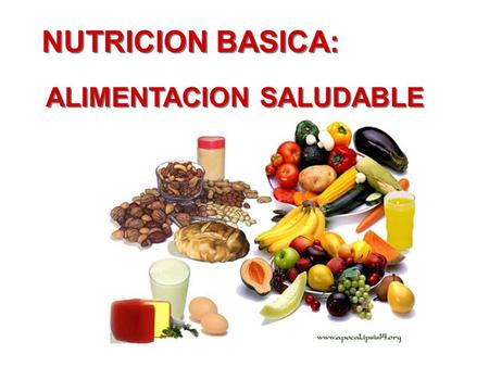 NUTRICION BASICA: ALIMENTACION SALUDABLE.