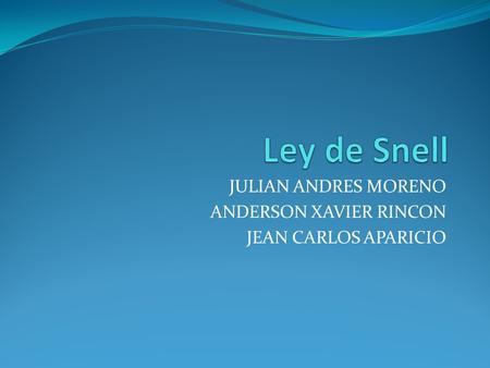 JULIAN ANDRES MORENO ANDERSON XAVIER RINCON JEAN CARLOS APARICIO.