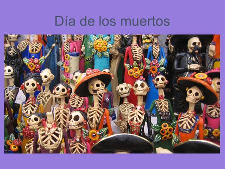 Día de los muertos. Índice 1) Orígen 2) Entrevistas 3) Percepción de la muerte 4) Comparación con China 5) Quiz.