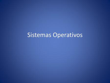 Sistemas Operativos.