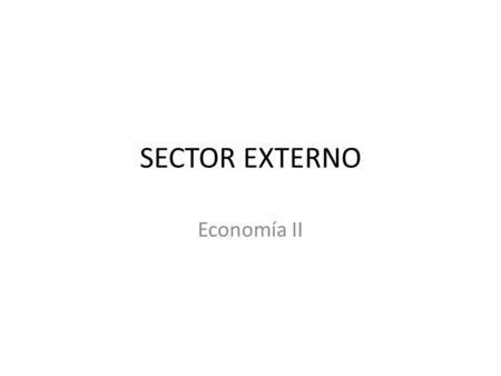 SECTOR EXTERNO Economía II.