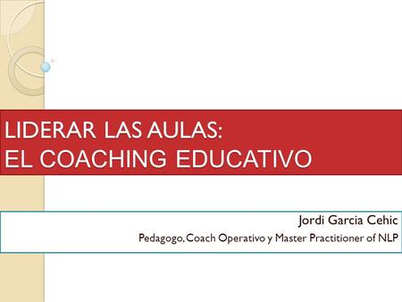 LIDERAR LAS AULAS: EL COACHING EDUCATIVO