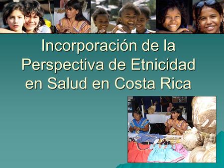 Incorporación de la Perspectiva de Etnicidad en Salud en Costa Rica