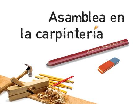 Asamblea en la carpinteria