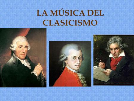 LA MÚSICA DEL CLASICISMO