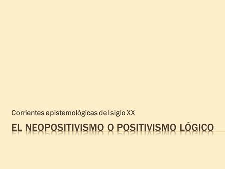 El neopositivismo o positivismo lógico