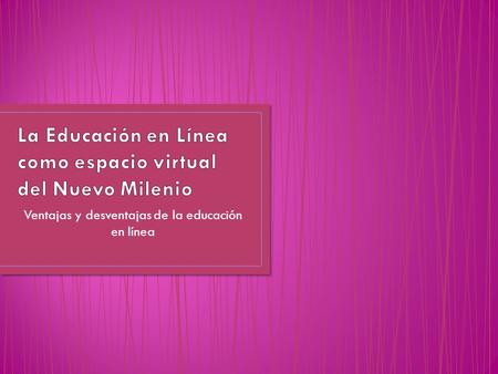 La Educación en Línea como espacio virtual del Nuevo Milenio