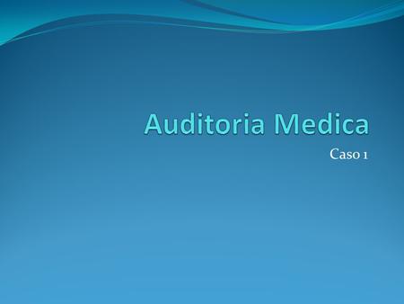 Auditoria Medica Caso 1.