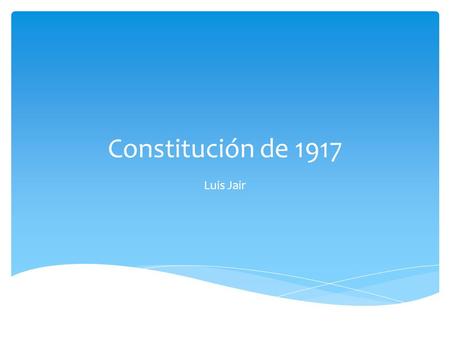 Constitución de 1917 Luis Jair.  1.¿Quién convoco un congreso en Querétaro con el propósito de redactar una nueva constitución? R= Venustiano Carranza.