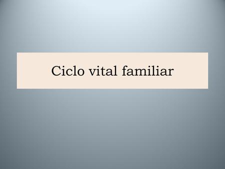 Ciclo vital familiar.
