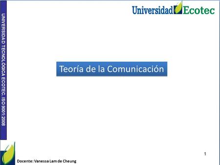 IMAGEN CORPORATIVA ECOTEC 2010 Teoría de la Comunicación Docente: Vanessa Lam de Cheung.