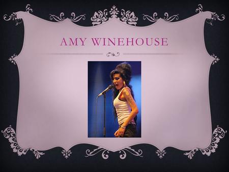 AMY WINEHOUSE. BIOGRAFÍA  Amy Jade Winehouse (Londres, 14 de septiembre de 19833 – ibídemm, 23 de julio de 2011).  Conocida por sus mezclas de diversos.