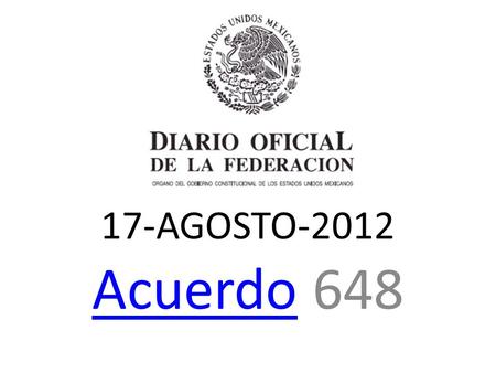 17-AGOSTO-2012 Acuerdo 648.