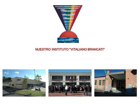 ¿Dónde está nuestro instituto? El “Istituto Comprensivo Vitaliano Brancati”, fundado en el año escolar 2000-2001, en honor al escritor siciliano Vitaliano.
