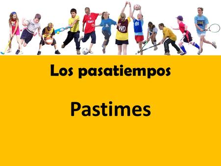 Los pasatiempos Pastimes. I am going to the party Voy a la fiesta El partido = game Voy al partido (a + el = al)