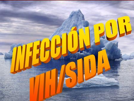 INFECCION POR VIH/SIDA  Es una enfermedad devastadora.  Sus efectos sociales, psicológicos y económicos; entre otros, repercuten profundamente en nuestra.