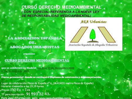 CURSO DERECHO MEDIOAMBIENTAL ( CON ESPECIAL REFERENCIA A LA NUEVA LEY DE RESPONSABILIDAD MEDIOAMBIENTAL) LA ASOCIACION ESPAÑOLA DE ABOGADOS URBANISTAS.