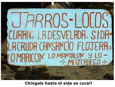 Chíngale hasta el sida se cura!!. No, pues a huevo... me quedo al desayuno !!!