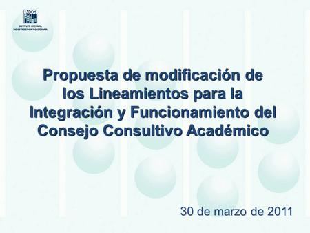 30 de marzo de 2011 Propuesta de modificación de los Lineamientos para la Integración y Funcionamiento del Consejo Consultivo Académico.