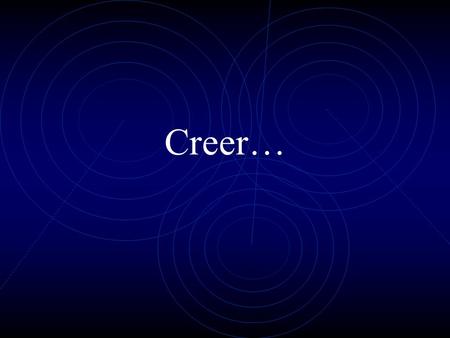 Creer….