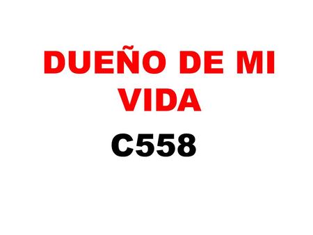 DUEÑO DE MI VIDA C558.