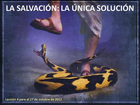 LA SALVACIÓN: LA ÚNICA SOLUCIÓN