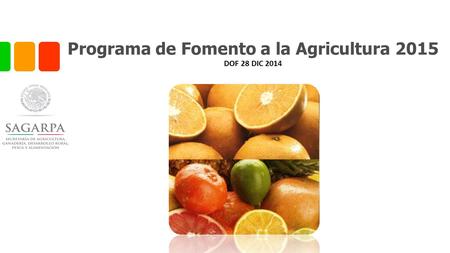 Programa de Fomento a la Agricultura 2015 DOF 28 DIC 2014.
